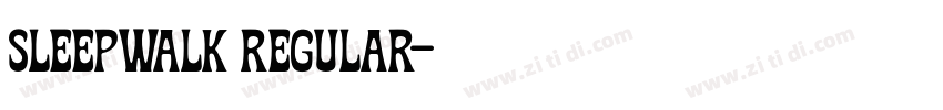 Sleepwalk Regular字体转换 Sleepwalk Regular字体转换
